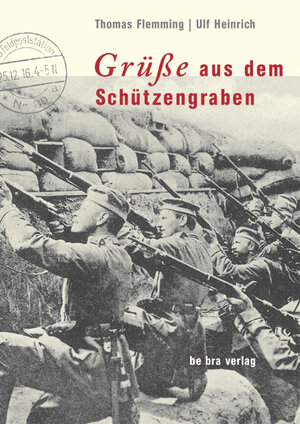 Grüße aus dem Schützengraben. Feldpostkarten im Ersten Weltkrieg.