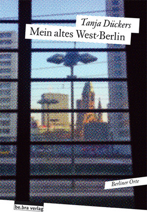 Buchcover Mein altes West-Berlin | Tanja Dückers | EAN 9783898091220 | ISBN 3-89809-122-8 | ISBN 978-3-89809-122-0