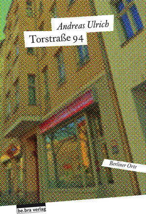 Buchcover Torstraße 94 | Andreas Ulrich | EAN 9783898091848 | ISBN 3-89809-184-8 | ISBN 978-3-89809-184-8