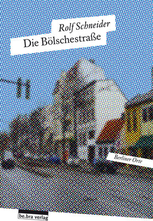 Buchcover Die Bölschestraße | Rolf Schneider | EAN 9783898091893 | ISBN 3-89809-189-9 | ISBN 978-3-89809-189-3