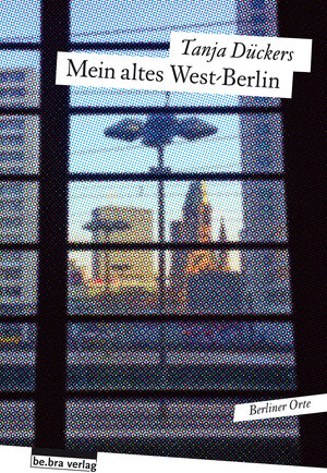 Buchcover Mein altes West-Berlin | Tanja Dückers | EAN 9783898091909 | ISBN 3-89809-190-2 | ISBN 978-3-89809-190-9