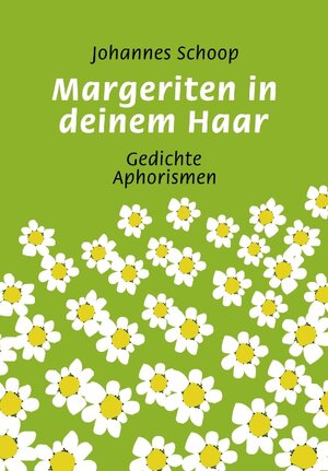Buchcover Margeriten in deinem Haar | Johannes Schoop | EAN 9783898110242 | ISBN 3-89811-024-9 | ISBN 978-3-89811-024-2