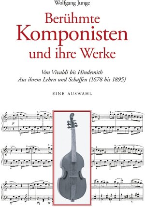 Buchcover Berühmte Komponisten und ihre Werke | Wolfgang Junge | EAN 9783898112963 | ISBN 3-89811-296-9 | ISBN 978-3-89811-296-3