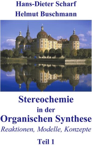 Stereochemie in der Organischen Synthese: Reaktionen, Modelle, Konzepte