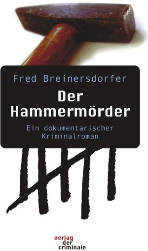 Der Hammermörder. Ein dokumentarischer Kriminalroman (Book on Demand)