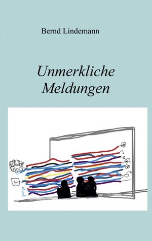 Buchcover Unmerkliche Meldungen | Bernd Lindemann | EAN 9783898119252 | ISBN 3-89811-925-4 | ISBN 978-3-89811-925-2