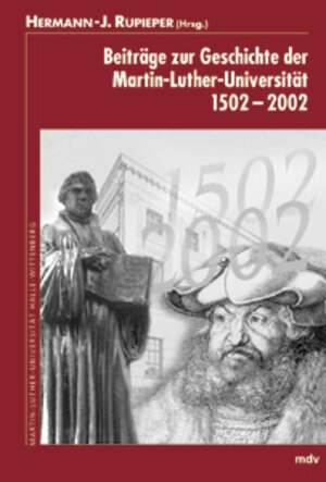 Beiträge zur Geschichte der Martin-Luther-Universität 1502-2002