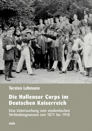 Buchcover Die Hallenser Corps im Deutschen Reich | Torsten Lehmann | EAN 9783898124454 | ISBN 3-89812-445-2 | ISBN 978-3-89812-445-4