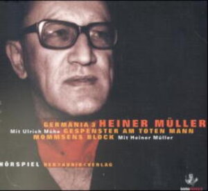 Germania 3 Gespenster am Toten Mann / Mommsens Block. 2 CDs. Eine Produktion von DeutschlandRadio