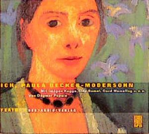 Ich, Paula Becker-Modersohn, 1 Audio-CD