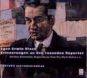 Egon Erwin Kisch, Erinnerungen an den rasenden Reporter, 1 Audio-CD