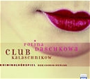 Buchcover Club Kalaschnikow | Polina Daschkowa | EAN 9783898132626 | ISBN 3-89813-262-5 | ISBN 978-3-89813-262-6