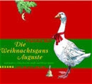 Die Weihnachtsgans Auguste: Und andere Märchen für große und kleine Kinder