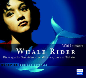 Whale Rider. 2 CDs . Die magische Geschichte vom Mädchen, das den Wal ritt