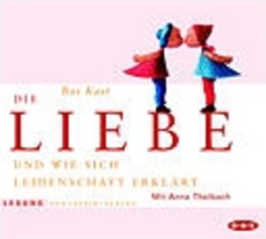 Die Liebe und wie sich Leidenschaft erklärt. 2 CDs