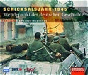 Schicksalsjahr 1945. Wendepunkt der deutschen Geschichte. 3 CDs