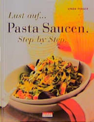 Buchcover Lust auf... Pasta Saucen - Step by Step | Linda Fraser | EAN 9783898150583 | ISBN 3-89815-058-5 | ISBN 978-3-89815-058-3