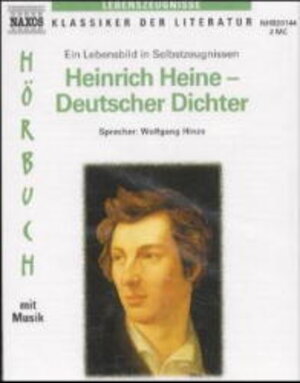 Heinrich Heine - Deutscher Dichter. 2 Cassetten. Ein Lebensbild in Selbstzeugnissen