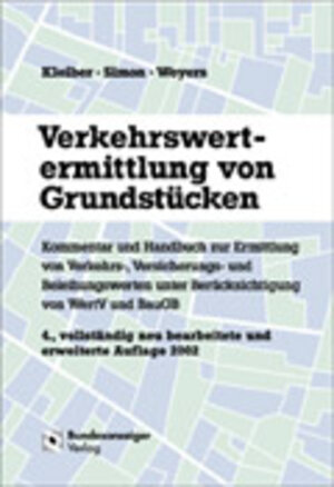 Verkehrswertermittlung von Grundstücken. Kommentar und Handbuch zur Ermittlung von Verkehrs-, Versicherung- und Beleihungswerten unter Berücksichtigung von WertV und BauGB. 4