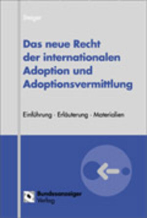 Das neue Recht der internationalen Adoption und Adoptionsvermittlung: Einführung. Erläuterung. Materialien