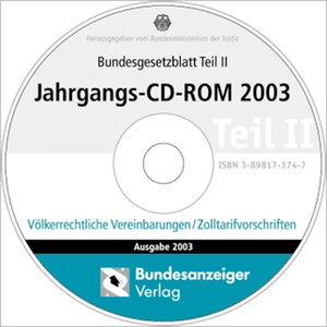 Buchcover Bundesgesetzblatt Teil II Jahrgangs-CD-ROM 2003  | EAN 9783898173742 | ISBN 3-89817-374-7 | ISBN 978-3-89817-374-2