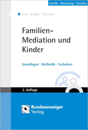 Familien-Mediation und Kinder. Grundlagen, Methodik, Techniken