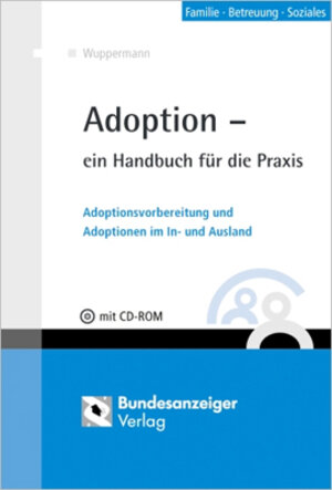 Adoption: Adoptionsvorbereitung und Adoptionen im In- und Ausland