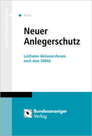 Neuer Anlegerschutz. Leitfaden Aktionärsforum nach dem UMAG