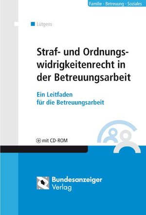 Buchcover Straf- und Ordnungswidrigkeitenrecht in der Betreuungsarbeit | Kay Lütgens | EAN 9783898175975 | ISBN 3-89817-597-9 | ISBN 978-3-89817-597-5