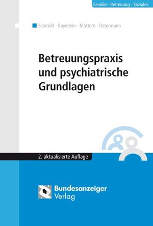 Buchcover Betreuungspraxis und psychiatrische Grundlagen | Gerd Schmidt | EAN 9783898178884 | ISBN 3-89817-888-9 | ISBN 978-3-89817-888-4