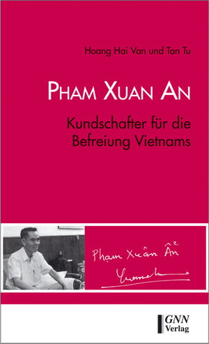 Pham Xuan An. Kundschafter für die Befreiung Vietnams