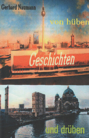Buchcover Geschichten von hüben und drüben | Gerhard Naumann | EAN 9783898194136 | ISBN 3-89819-413-2 | ISBN 978-3-89819-413-6
