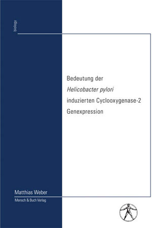 Buchcover Bedeutung der Helicobacter pylori induzierten Cyclooxygenase-2 Genexpression | Matthias Weber | EAN 9783898209779 | ISBN 3-89820-977-6 | ISBN 978-3-89820-977-9