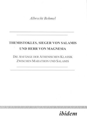 Buchcover Themistokles, Sieger von Salamis und Herr von Magnesia | Albrecht Behmel | EAN 9783898211727 | ISBN 3-89821-172-X | ISBN 978-3-89821-172-7