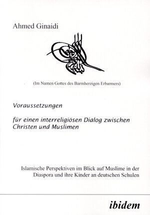 Buchcover Voraussetzungen für einen interreligiösen Dialog zwischen Christen und Muslimen | Ahmed Ginaidi | EAN 9783898211741 | ISBN 3-89821-174-6 | ISBN 978-3-89821-174-1