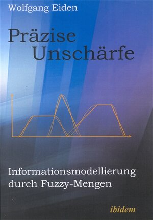 Präzise Unschärfe. Informationsmodellierung durch Fuzzy-Mengen