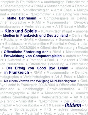 Kino und Spiele. Medien in Frankreich und Deutschland: Öffentliche Förderung der Entwicklung von Computerspielen. Der Erfolg von Good Bye Lenin! in Frankreich