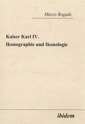 Kaiser Karl IV. - Ikonographie und Ikonologie