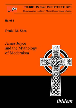 Buchcover James Joyce and the Mythology of Modernism | Daniel M Shea | EAN 9783898215749 | ISBN 3-89821-574-1 | ISBN 978-3-89821-574-9