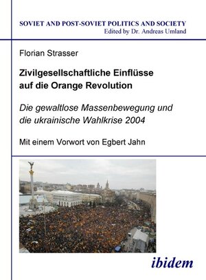 Buchcover Zivilgesellschaftliche Einflüsse auf die Orange Revolution | Florian Strasser | EAN 9783898216487 | ISBN 3-89821-648-9 | ISBN 978-3-89821-648-7