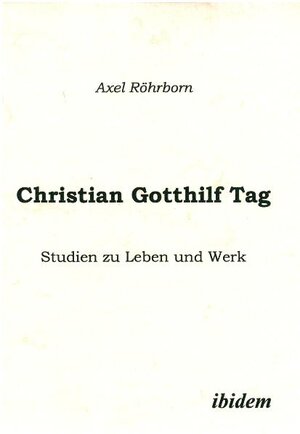 Buchcover Christian Gotthilf Tag | Axel Röhrborn | EAN 9783898217187 | ISBN 3-89821-718-3 | ISBN 978-3-89821-718-7