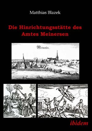 Buchcover Die Hinrichtungsstätte des Amtes Meinersen | Matthias Blazek | EAN 9783898219570 | ISBN 3-89821-957-7 | ISBN 978-3-89821-957-0
