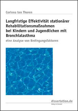 Langfristige Effektivität stationärer Rehabilitationsmassnahmen bei Kindern und Jugendlichen mit Bronchialasthma: Eine Analyse von Bedingungsfaktoren