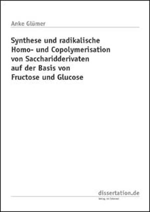 Synthese und radikalische Homo- und Copolymerisation von Saccharidderivaten auf der Basis von Fructose und Glucose