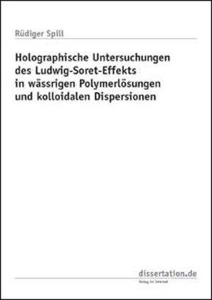 Holographische Untersuchungen des Ludwig-Soret-Effekts in wässrigen Polymerlösungen und kolloidalen Dispersionen