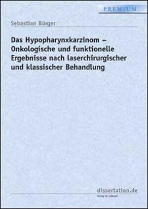 Das Hypopharynxkarzinom: Onkologische und funktionelle Ergebnisse nach laserchirurgischer und klassischer Behandlung