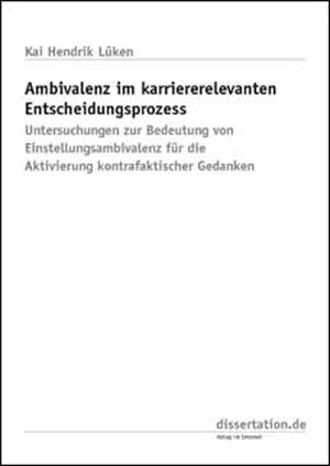 Buchcover Ambivalenz im karriererelevanten Entscheidungsprozess | Kai H Lüken | EAN 9783898255516 | ISBN 3-89825-551-4 | ISBN 978-3-89825-551-6