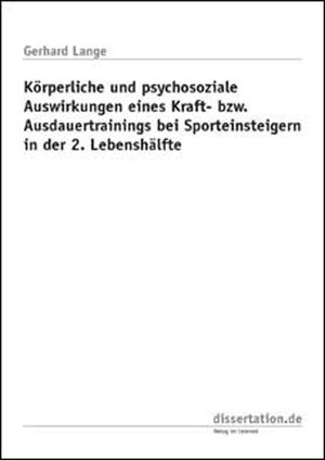 Buchcover Körperliche und psychosoziale Auswirkungen eines Kraft- bzw. Ausdauertrainings bei Sporteinsteigern in der 2. Lebenshälfte | Gerhard Lange | EAN 9783898256995 | ISBN 3-89825-699-5 | ISBN 978-3-89825-699-5