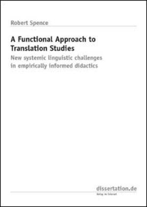 Buchcover A Functional Approach to Translation Studies | Robert Spence | EAN 9783898257770 | ISBN 3-89825-777-0 | ISBN 978-3-89825-777-0