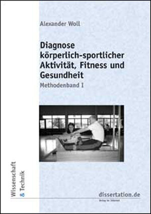 Buchcover Diagnose körperlich-sportlicher Aktivität, Fitness und Gesundheit - Methodenband I | Alexander Woll | EAN 9783898258159 | ISBN 3-89825-815-7 | ISBN 978-3-89825-815-9